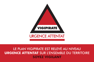 Vigipirate : passage au niveau Urgence Attentat sur l'ensemble du territoire national Vigipirate : passage au niveau Urgence Attentat sur l'ensemble du territoire national